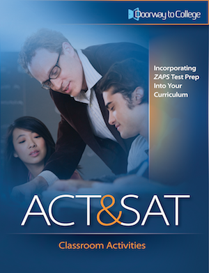 Help your teachers help YOU raise student scores! Cover of the Doorway to College ACT and SAT Classroom Activities book